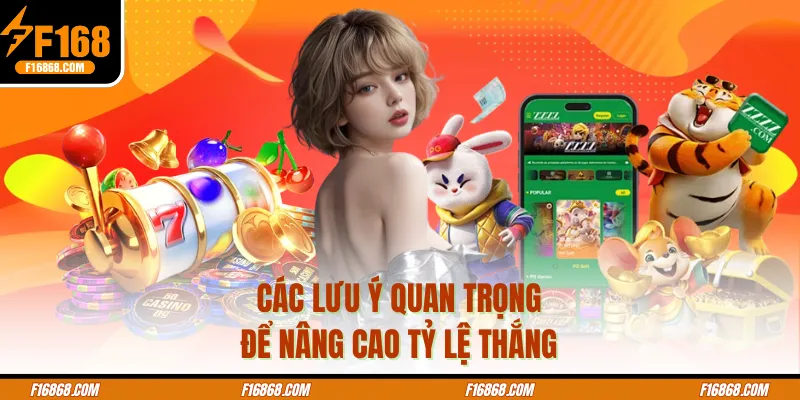 Các lưu ý quan trọng để nâng cao tỷ lệ thắng