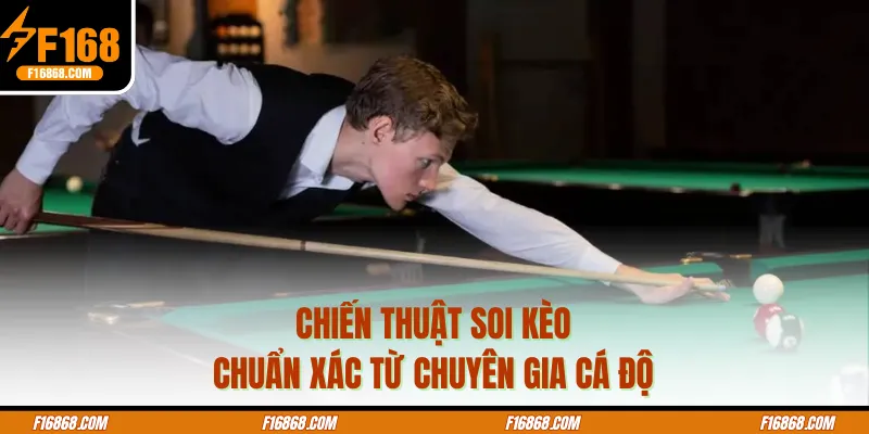 Chiến thuật soi kèo chuẩn xác từ chuyên gia cá độ