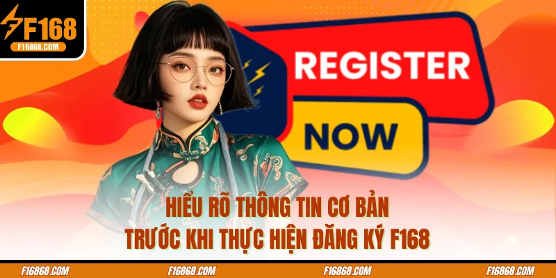 Hiểu rõ thông tin cơ bản trước khi thực hiện đăng ký F168