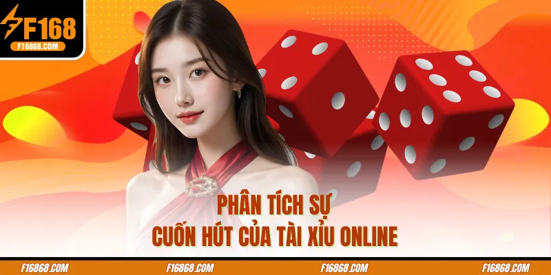 Phân tích sự cuốn hút của tài xỉu online