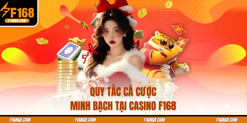 Quy tắc cá cược minh bạch tại casino F168