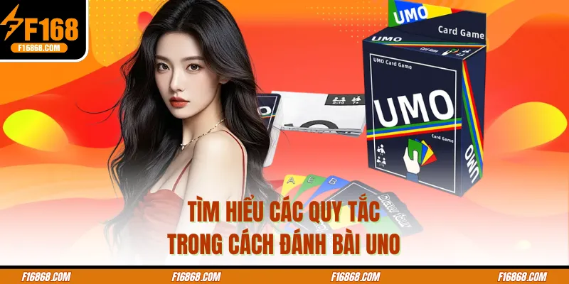Tìm hiểu các quy tắc trong cách đánh bài uno